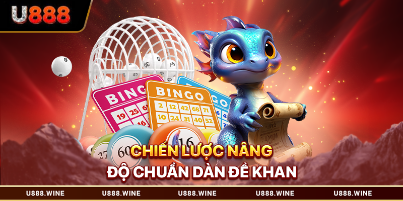 Dàn Đề Khan - Bí Quyết Săn Số Lâu Ra, Tỷ Lệ Trúng Lớn 2026 Chiến lược nâng độ chuẩn dàn đề khan